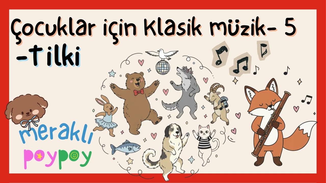 Çocuklar İçin Klasik Müzik - Kızıl Tilki | Türkiye’nin Hayvanları | Meraklı PoyPoy