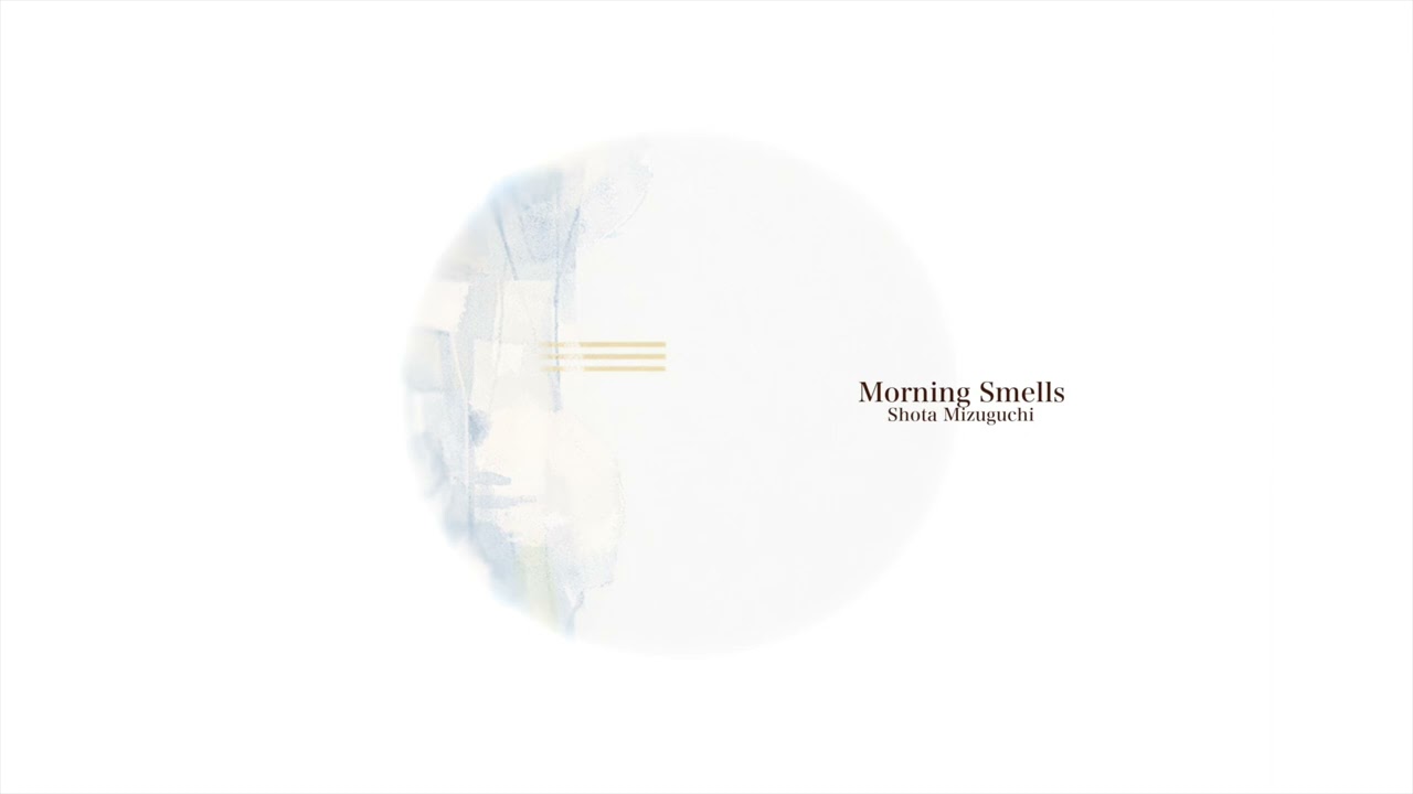 【Morning Smells / Shota Mizuguchi】Official Audio