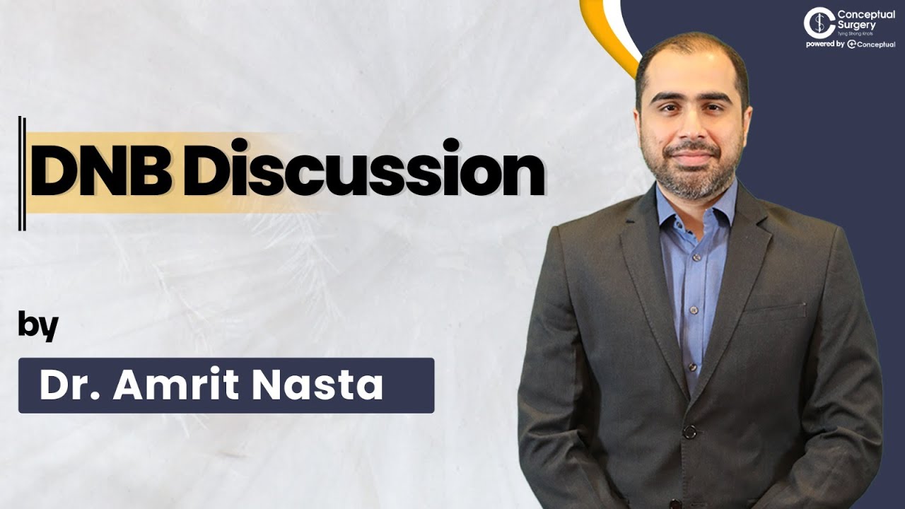 DNB Discussion by Dr. Amrit Nasta  Surgery Residency | Conceptual Surgery