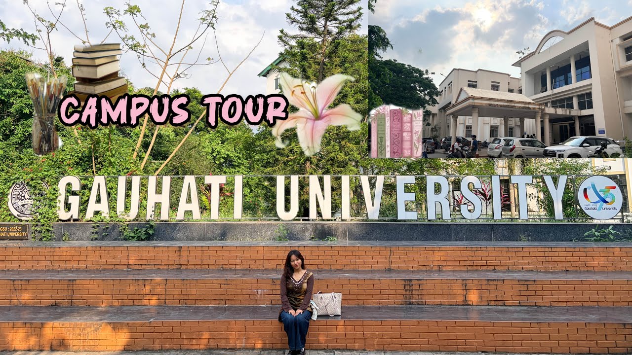 GAUHATI UNIVERSITY CAMPUS TOUR 🦋✨🌷