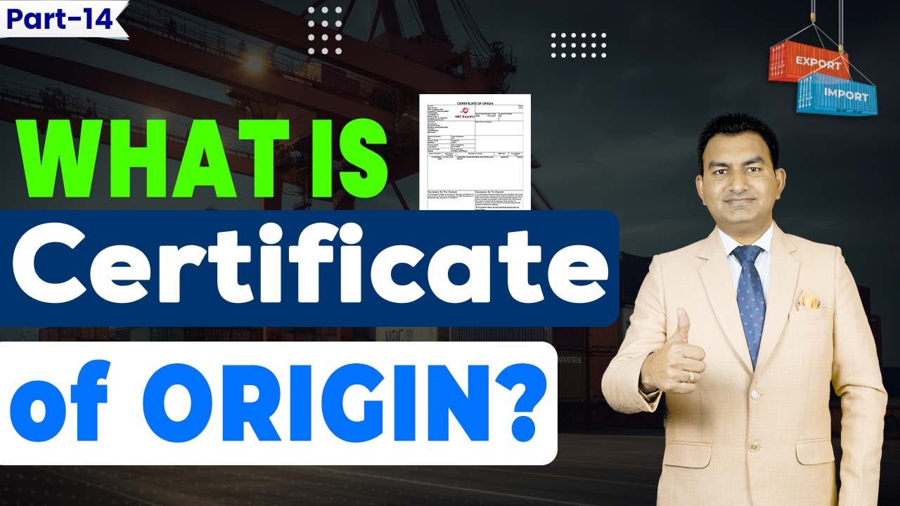 Benefits of Certificate of origin in Import, What is Certificate of Origin?
