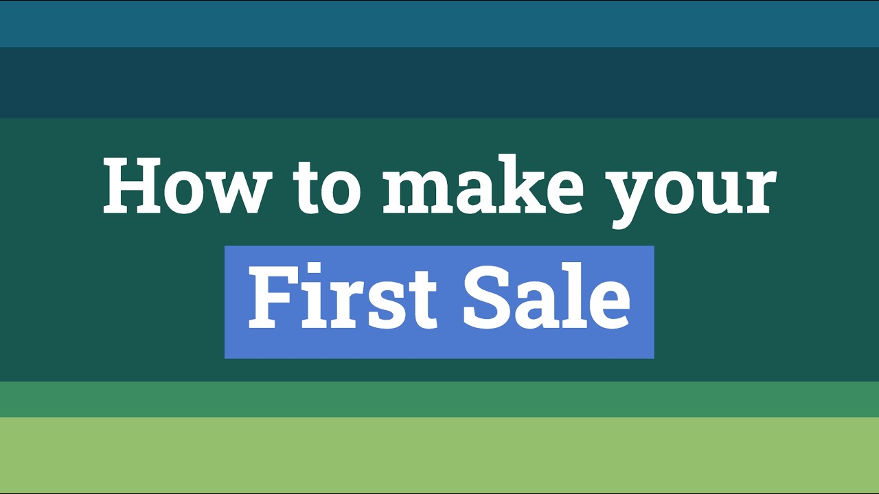 How to Make Your First Sale