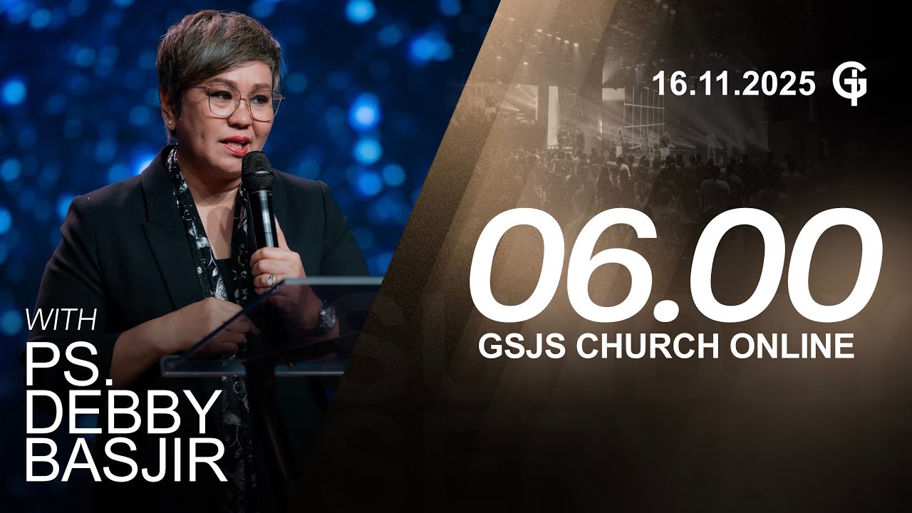 Ibadah Online GSJS 1 - Ps. Debby Basjir - Pk.06.00 (16 November 2025)