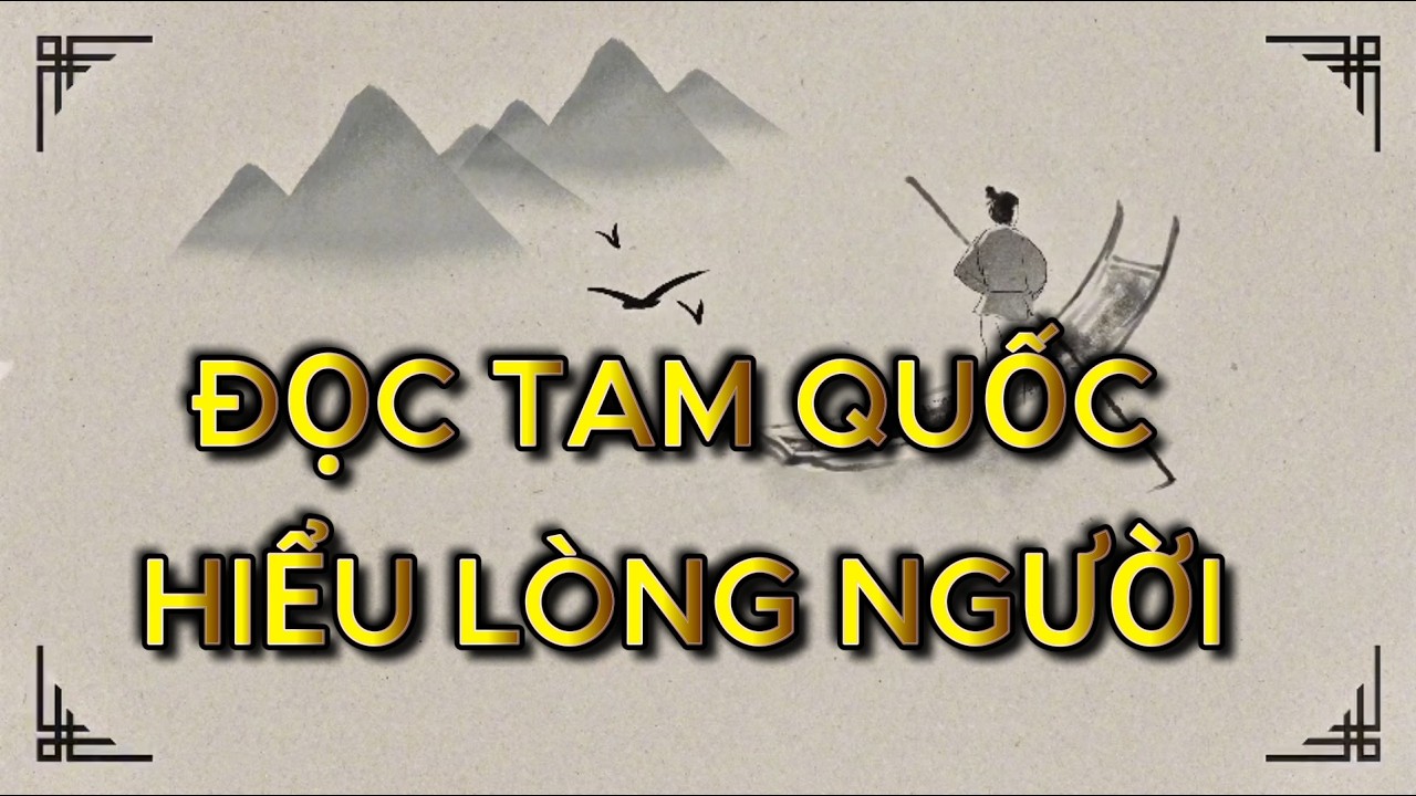 Vì Sao Tam Quốc Diễn Nghĩa Là Tấm Gương Soi Lòng Người