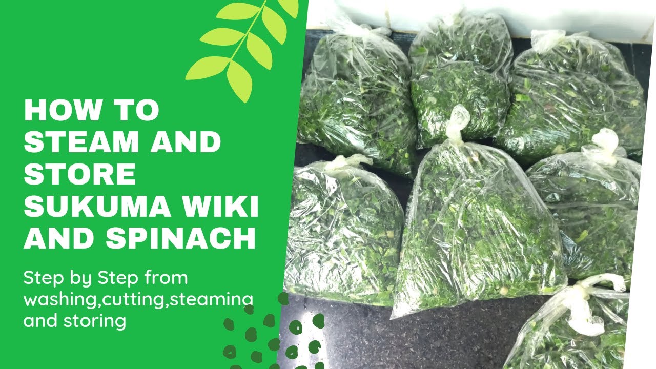 How to Steam and Store Sukuma wiki and Spinach. Step by Step washing, cutting, steaming and storing.
