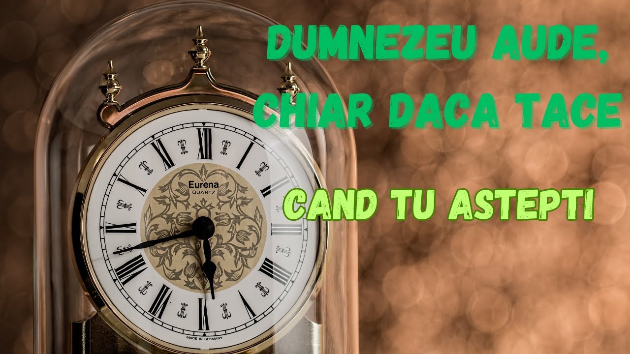 DUMNEZEU LUCREAZA in timp ce asteptam! AI INCREDERE in timpul lui DUMNEZEU! Incurajare pt crestini!