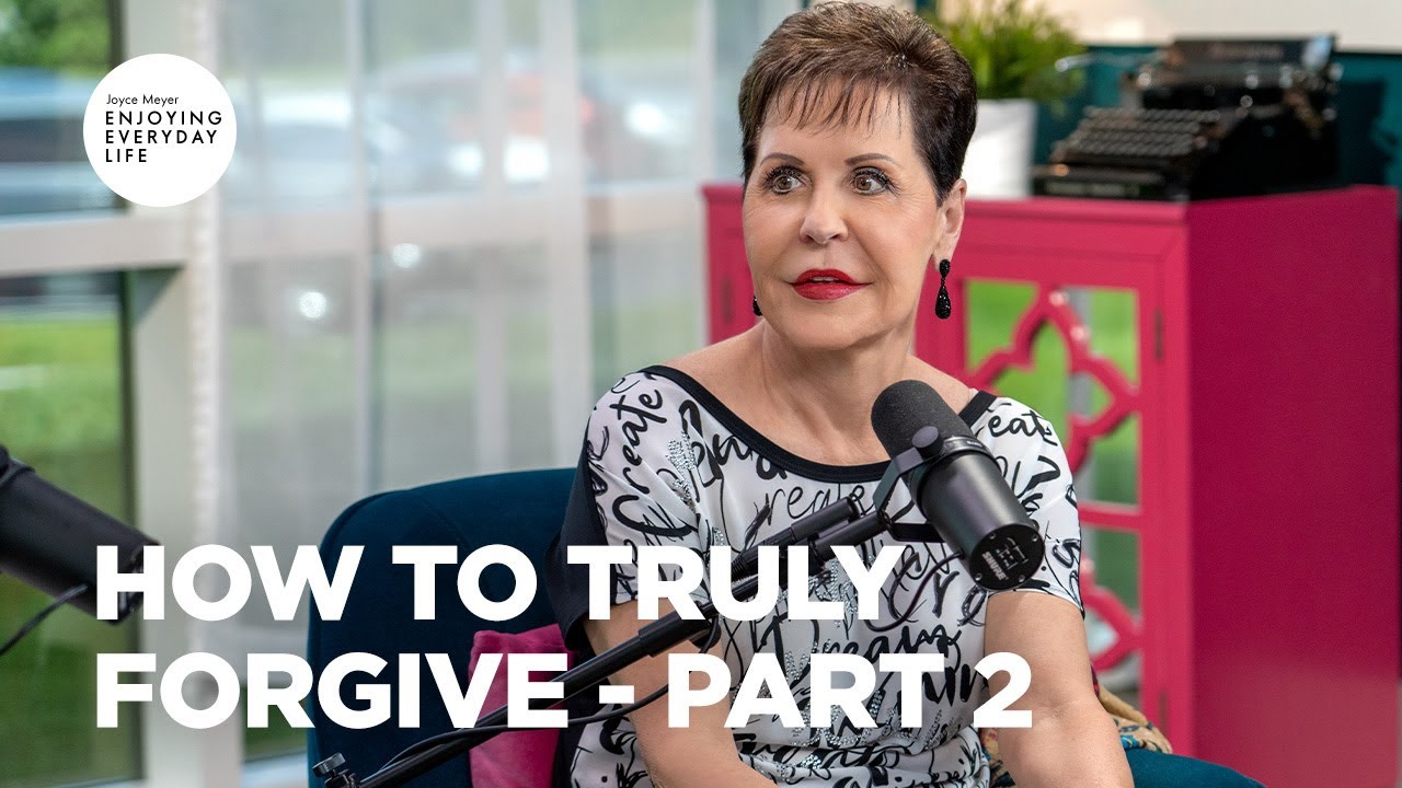 How to Truly Forgive - Part 2 | Joyce Meyer | Enjoying Everyday Life
