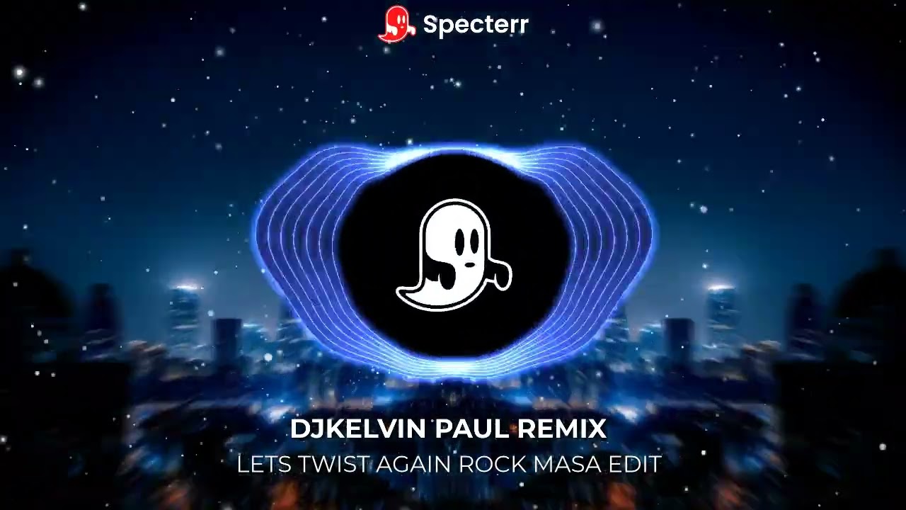 LETS TWIST AGAIN ROCK MASA EDIT [ DJKELVIN PAUL REMIX ]