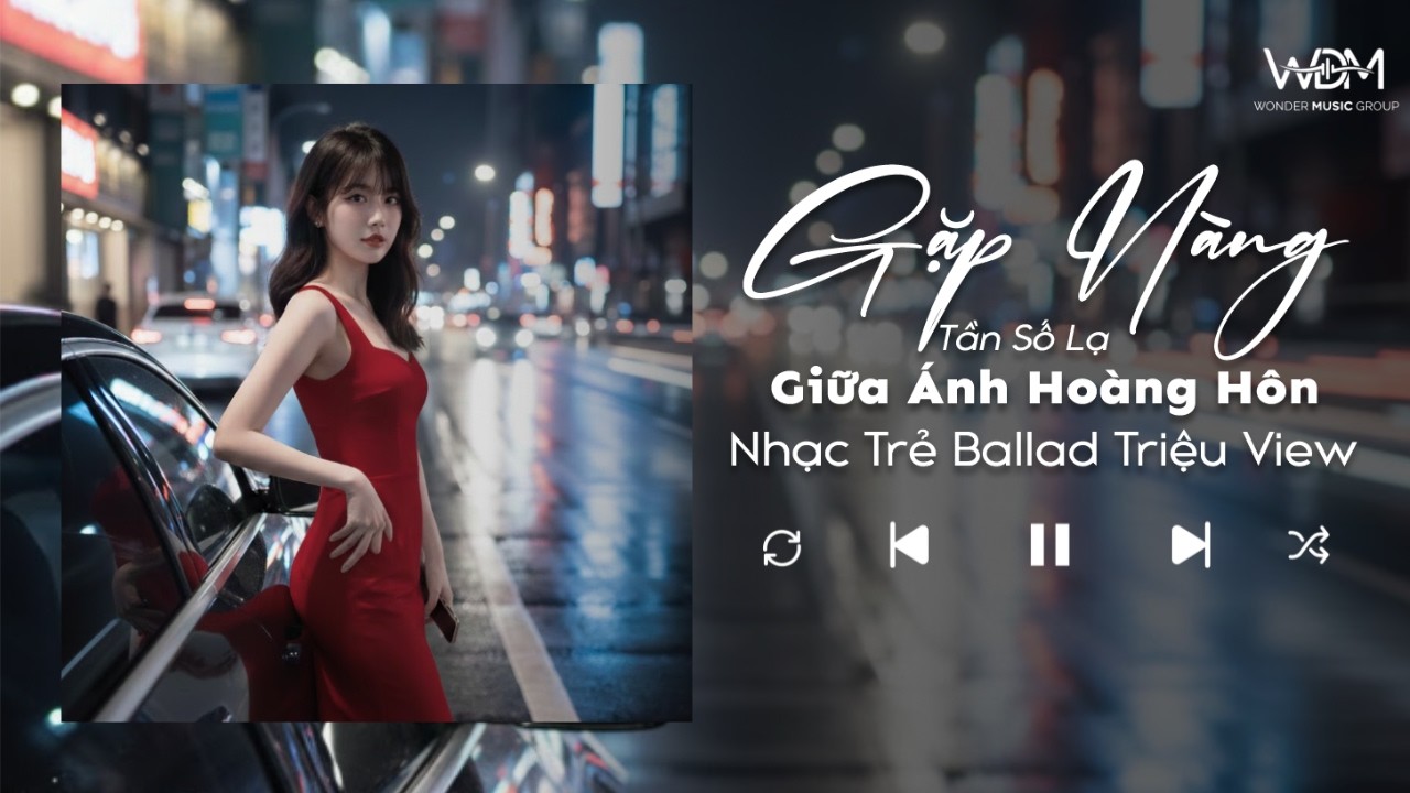 Nhạc Trẻ Hot Triệu View 2026 | Tần Số Lạ ♫ Gặp Nàng Giữa Ánh Hoàng Hôn♫ Nữ Chính, ...| WDM