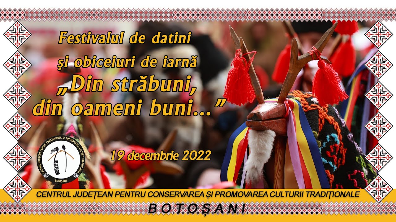 Festivalul de Datini și Obiceiuri de Iarnă, ediția a XLVII-a, Botoșani (18 decembrie 2022)