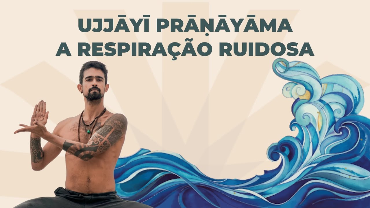 Ujjāyī Prāṇāyāma | Aprenda a fazer a respiração ruidosa do Yoga