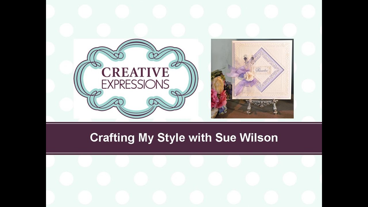 Crafting My Style with Sue Wilson – Square Diamonds for Creative Expressions