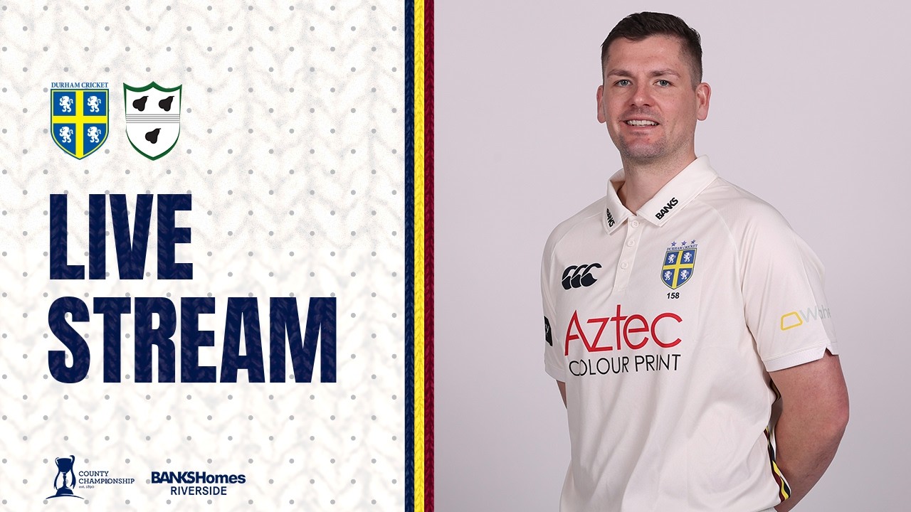 LIVE STREAM: Durham v Worcestershire: Rothesay County Championship Day 3