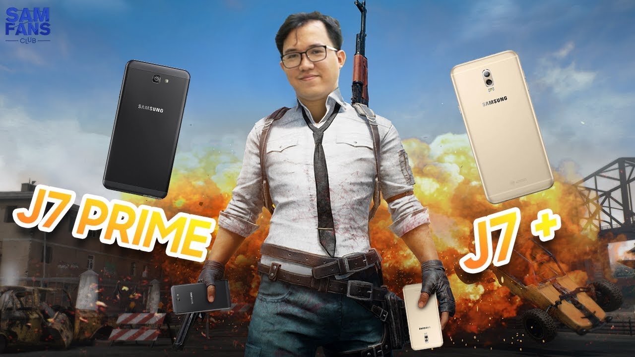 Test PUBG Mobile trên Galaxy J7+ và Galaxy J7 prime