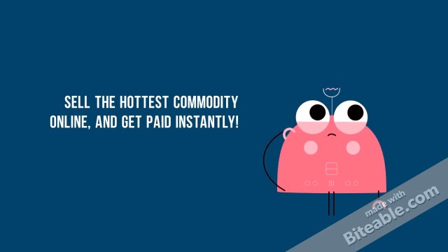 Sell the hottest commodity online, and get paid instantly!