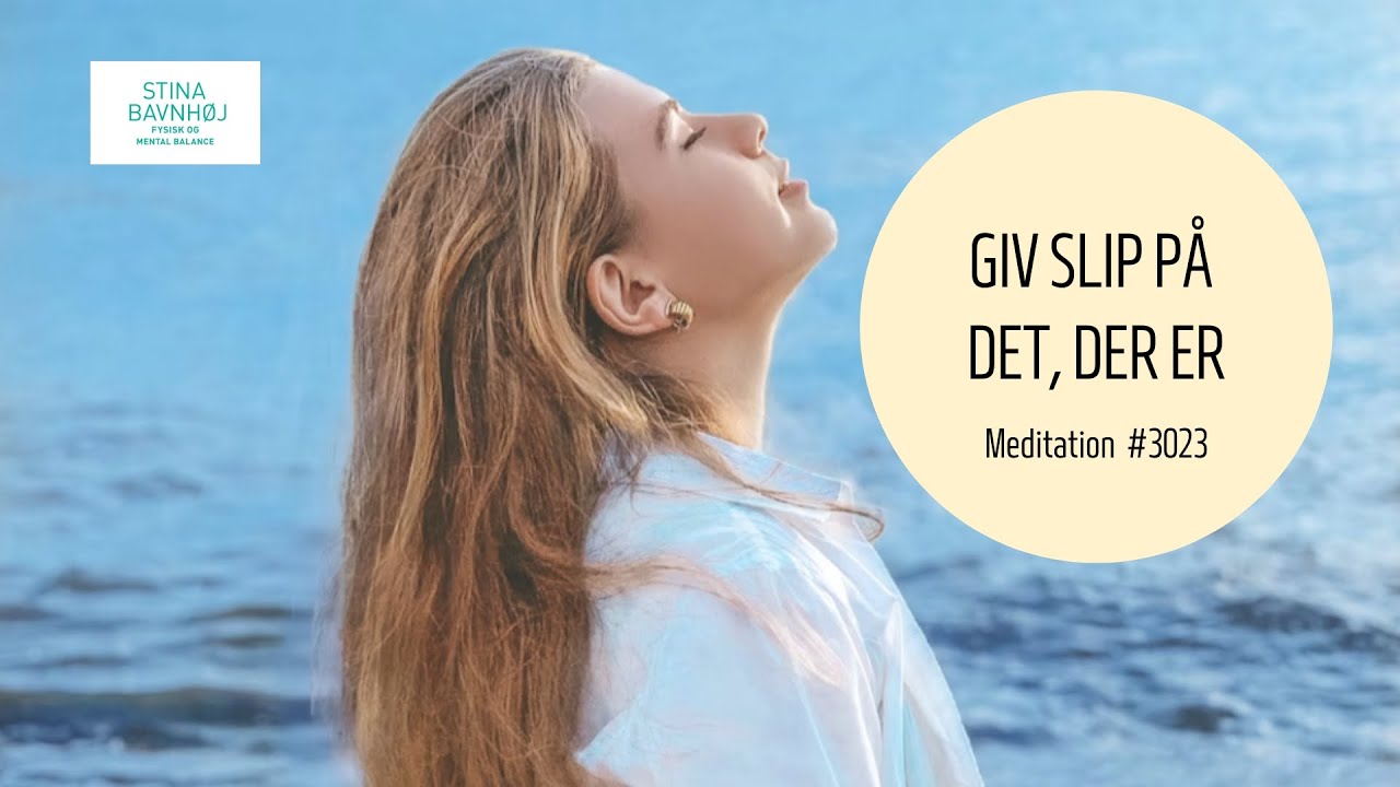 Giv slip på tanker og smerter og vær i nuet