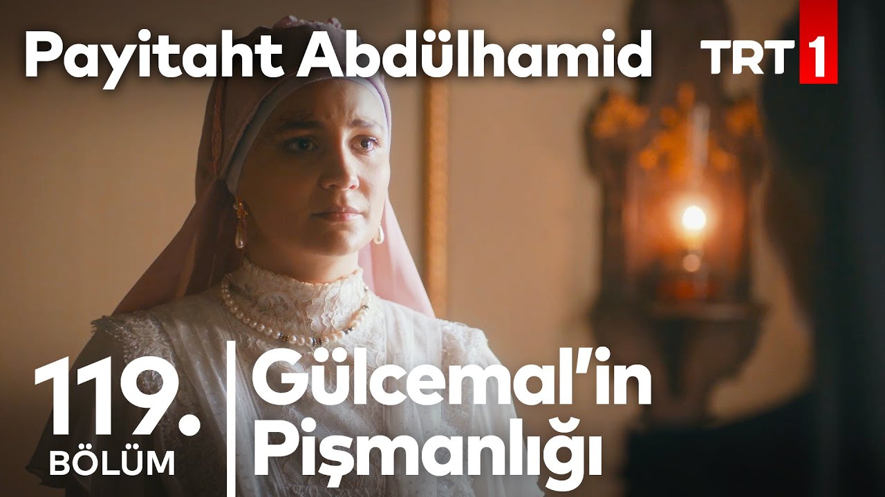 Gülcemal'in Pişmanlığı I Payitaht Abdülhamid 119. Bölüm