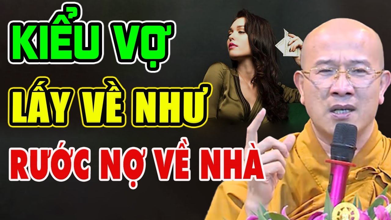 Kiểu Phụ Nữ Lấy Làm Vợ Như Rước Nợ Về Nhà Đàn Ông Khôn Phải Biết | Thầy Thích Trúc Thái Minh