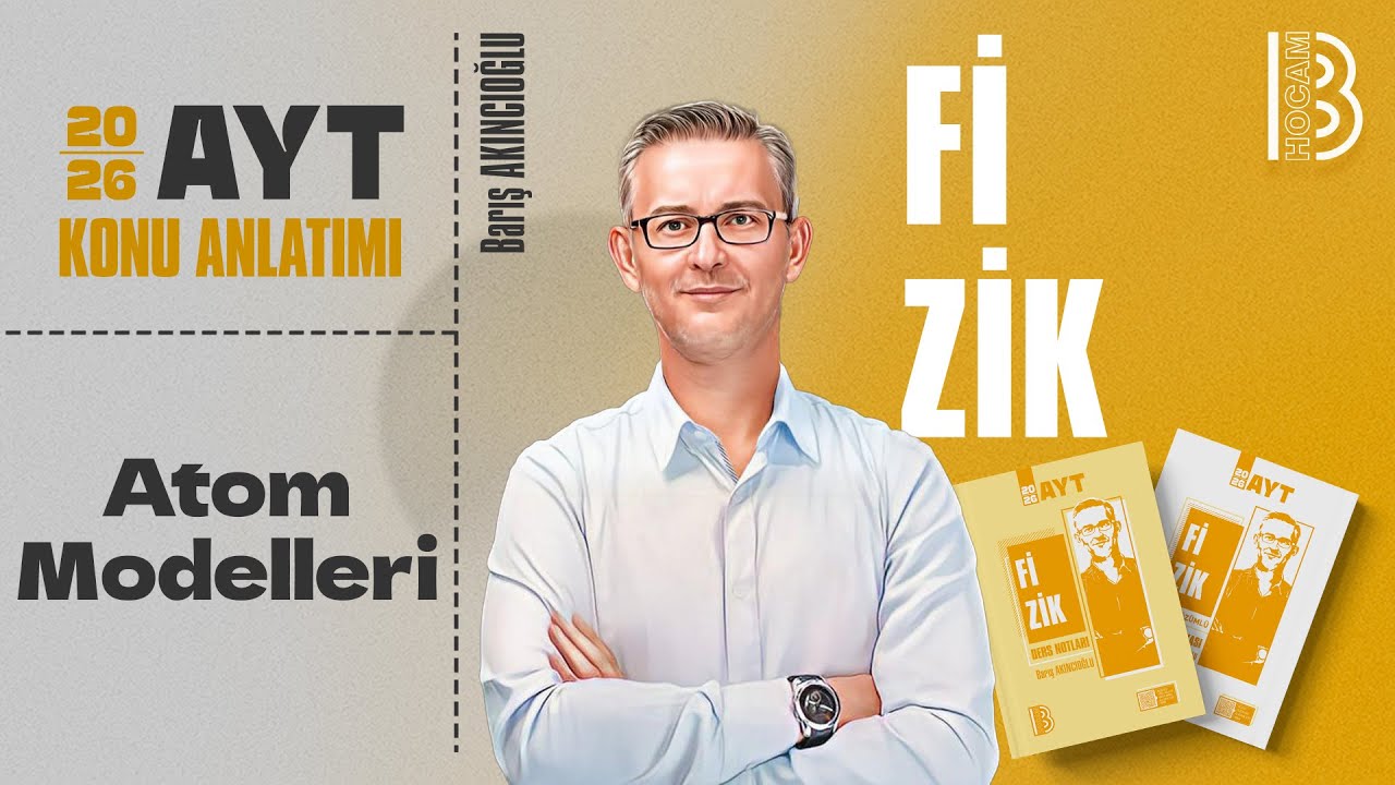 31) AYT Fizik - Atom Modelleri - Barış AKINCIOĞLU - 2026