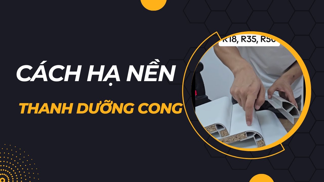 Hướng dẫn hạ nền dùng cho thanh dưỡng uốn cong