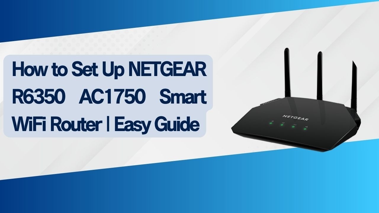 How to Set Up NETGEAR R6350 AC1750 Smart WiFi Router | Easy Guide