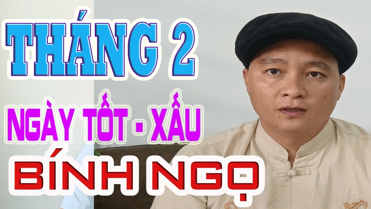 THÁNG 2 - BÍNH NGỌ 2026 - XEM NGÀY TỐT- Thầy Xuân Thắng - 0969533668-