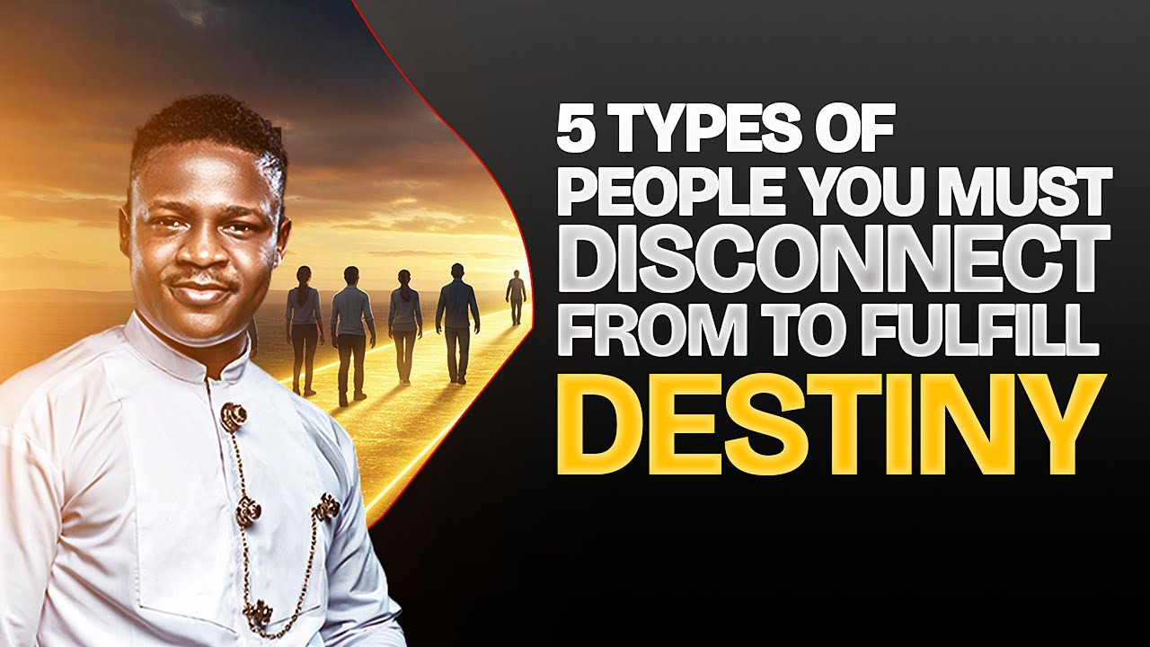 5 Types of People You Must Disconnect From to Fulfil Destiny | Toxic People | Joshua Generation