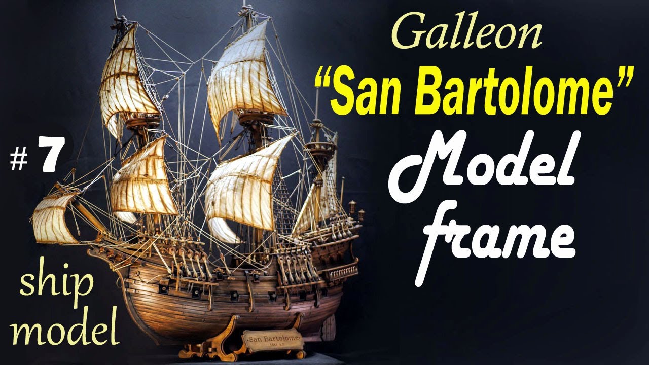 Frame model # 7  Step by step model ship build Galleon 