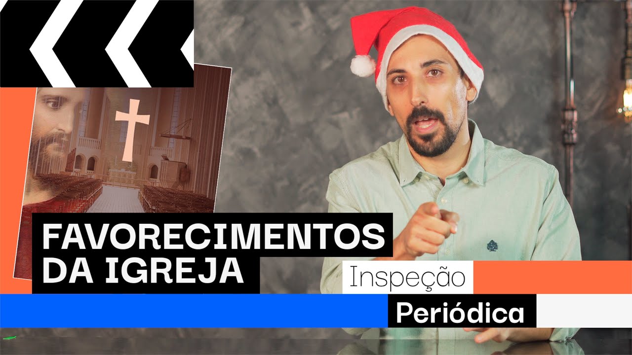 Favorecimentos à Igreja - Inspeção Periódica