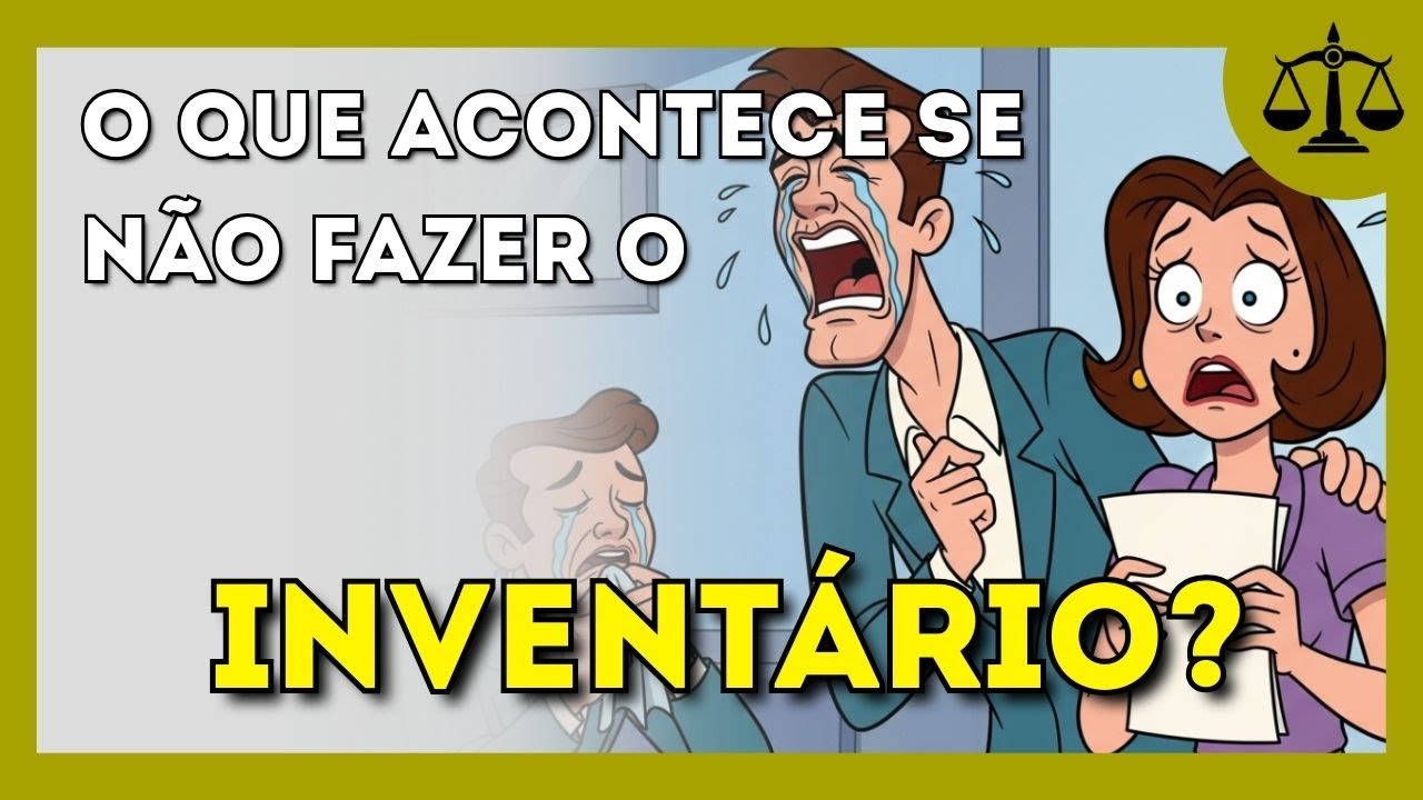 O que acontece se você NÃO fizer o INVENTÁRIO? Descubra se inventário é OBRIGATÓRIO.