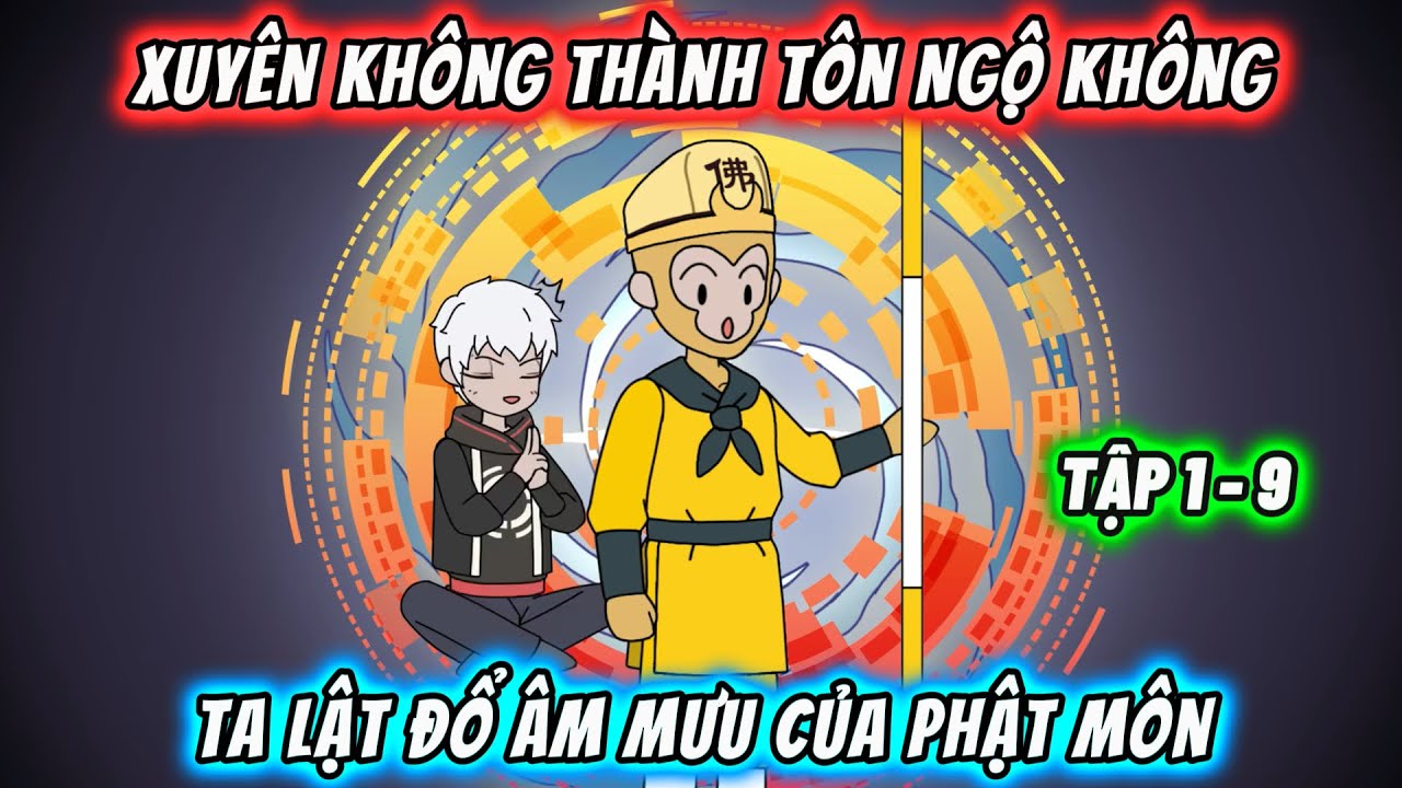 Xuyên không thành Tôn Ngộ Không, ta lật đổ âm mưu của Phật Môn【FULL TẬP 1-9】
