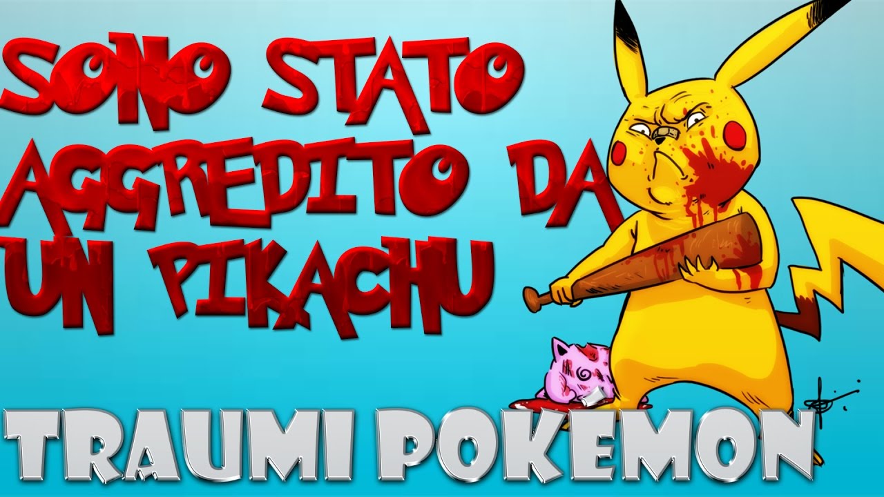 SONO STATO AGGREDITO DA UN PIKACHU! - Traumi Pok&eacute;mon