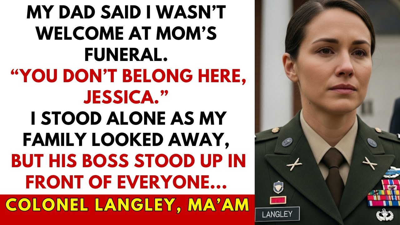 Dad Told Me I Wasn’t Welcome at Mom’s Funeral — Then His Boss Said, ‘Colonel Langley, Ma’am