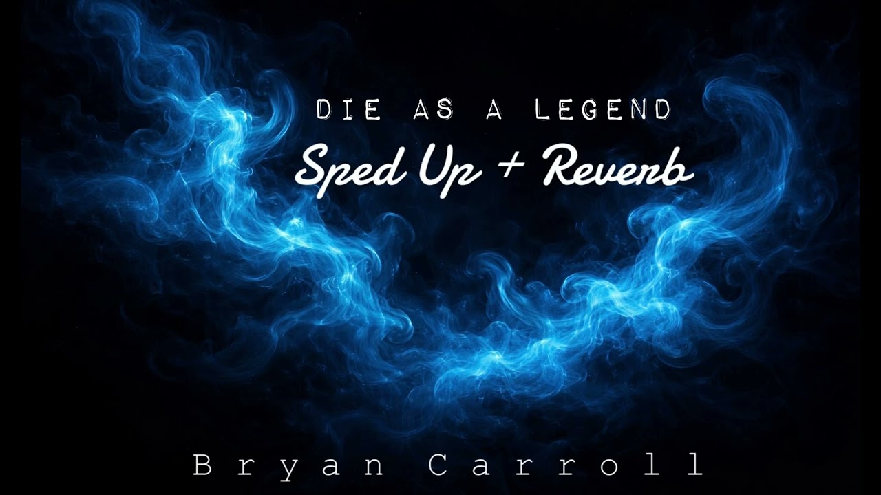 Bryan Carroll - Die As A Legend (Sped Up & Reverb)