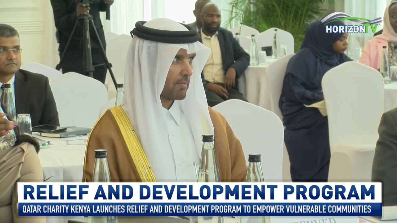 QATAR CHARITY KENYA LAUNCHES MAJOR RELIEF AND DEVELOPMENT PROGRAM TO EMPOWER VULNERABLE COMMUNITIES