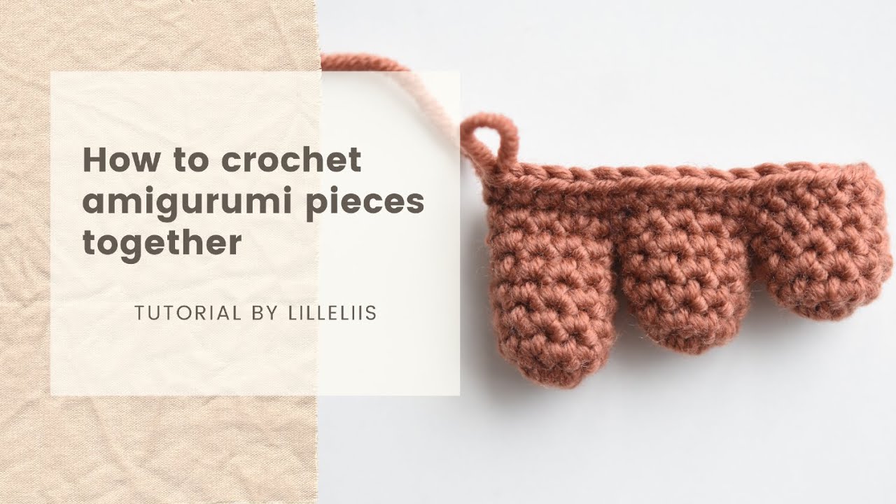 Crochet tutorial - how to crochet amigurumi pieces together