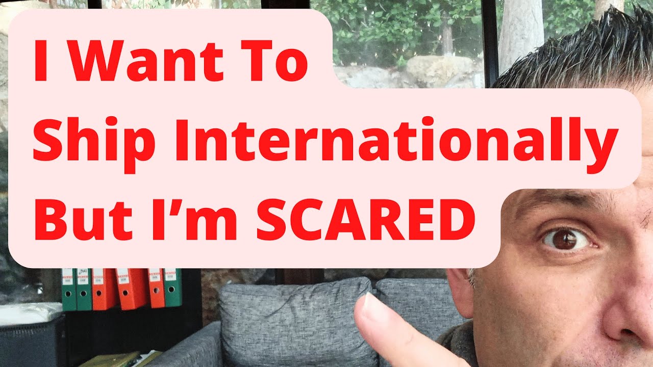 I Want To Ship Internationally...But I'm SCARED