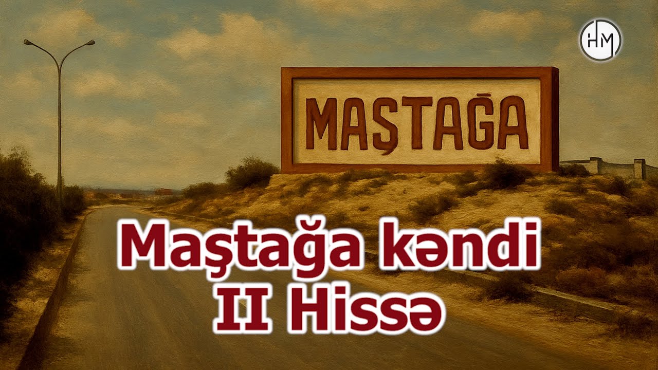 Maştağa kəndi - II Hissə