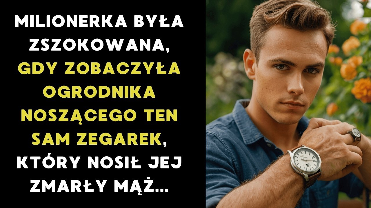 MILIONERKA ZAMARŁA W SZOKU, GDY ZOBACZYŁA ZEGAREK NA RĘCE OGRODNIKA NOSZONY PRZEZ JEJ ZMARŁEGO MĘ