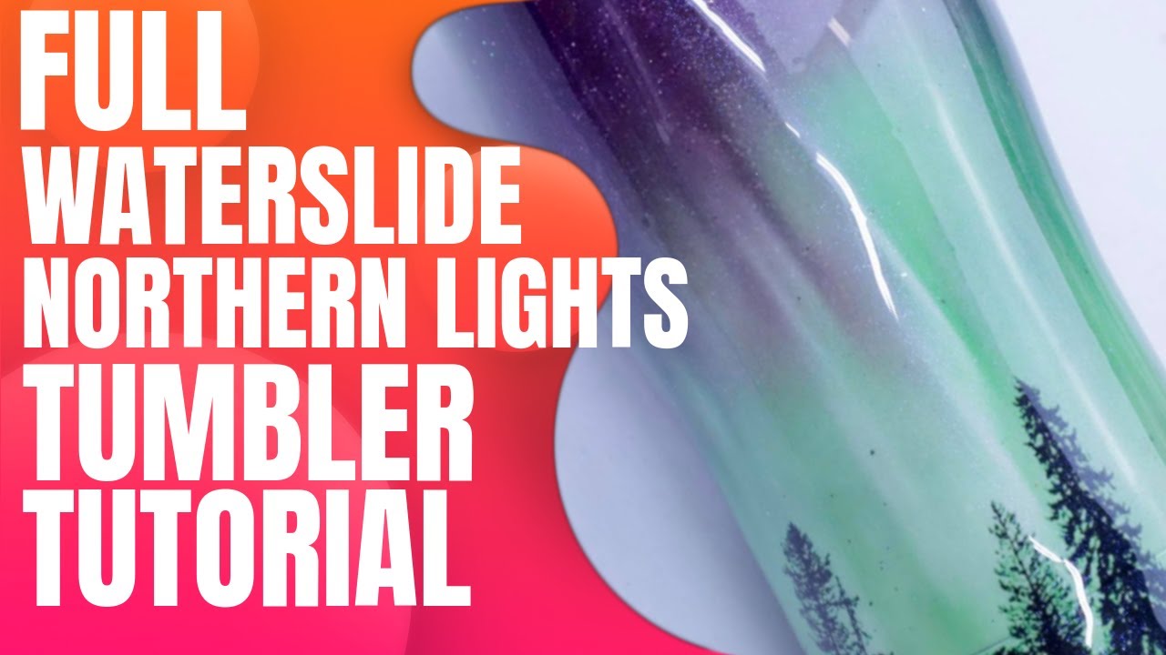Northern Lights Tumbler Tutorial FULL Sheet WaterSlide using Plasti Dip Epoxy DIY