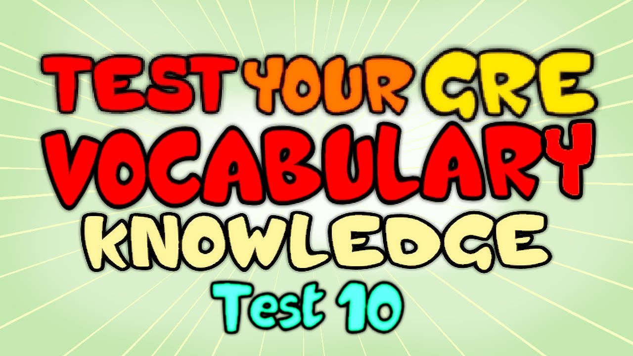 Test your GRE Vocabulary Knowledge - GRE Vocabulary Test Part 10