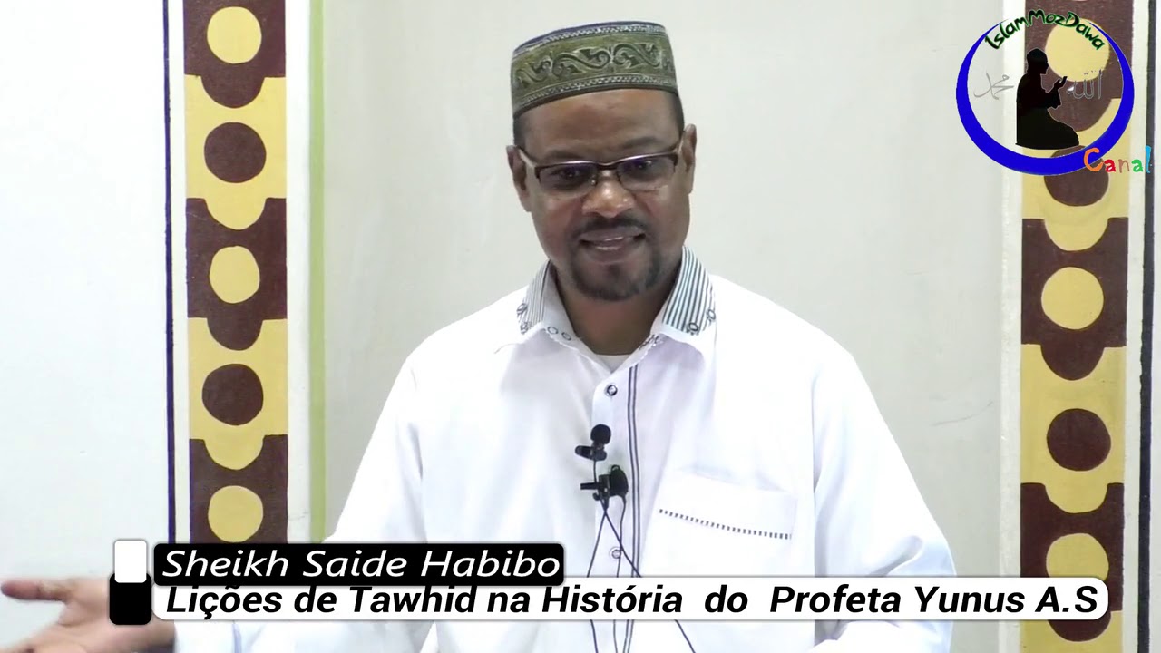 Lições de Tawhid na História  do  Profeta Yunus A.S-Sheikh Saide Habibo