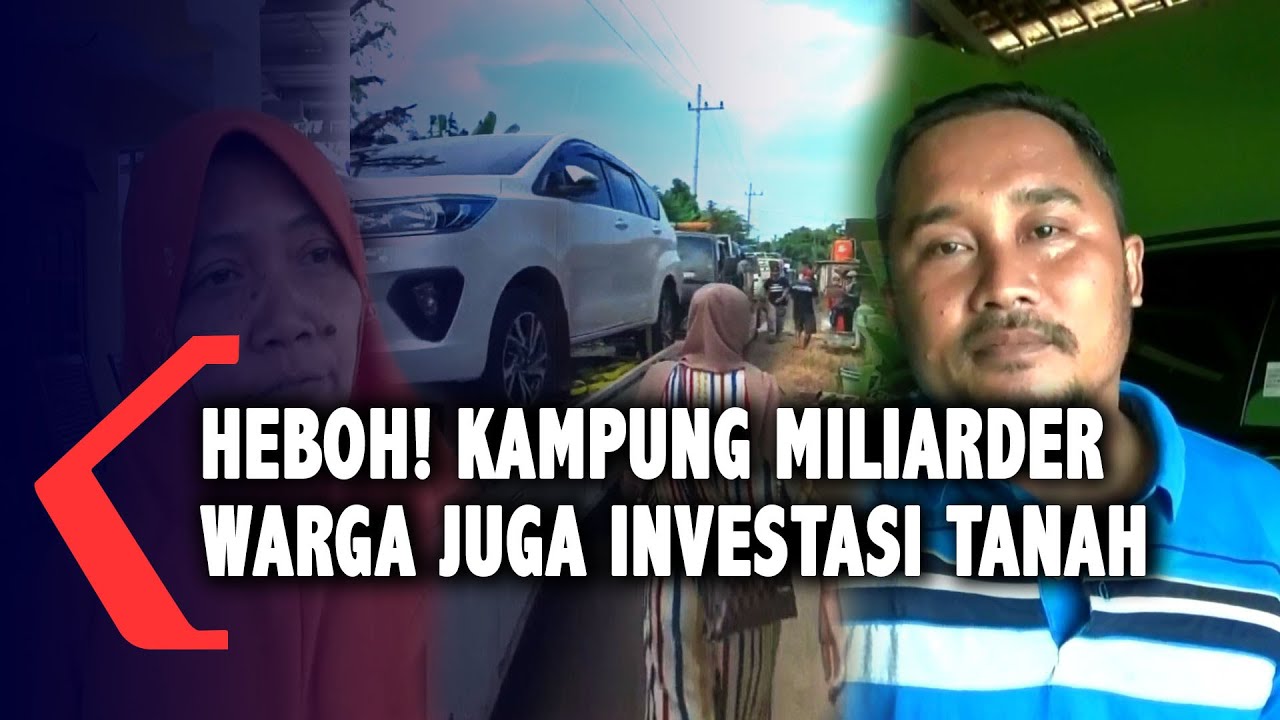 Tak Hanya Borong Mobil, Warga Kampung Miliarder Tuban Juga Investasi Tanah