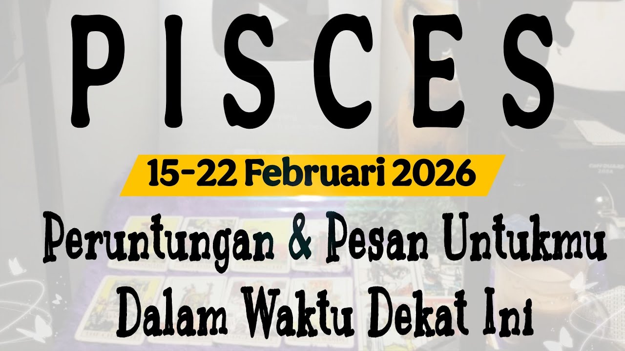 Ramalan Zodiak Pisces - Peruntungan, Kondisi dan Pesan Minggu Ini 15-22 Februari 2026 ♡