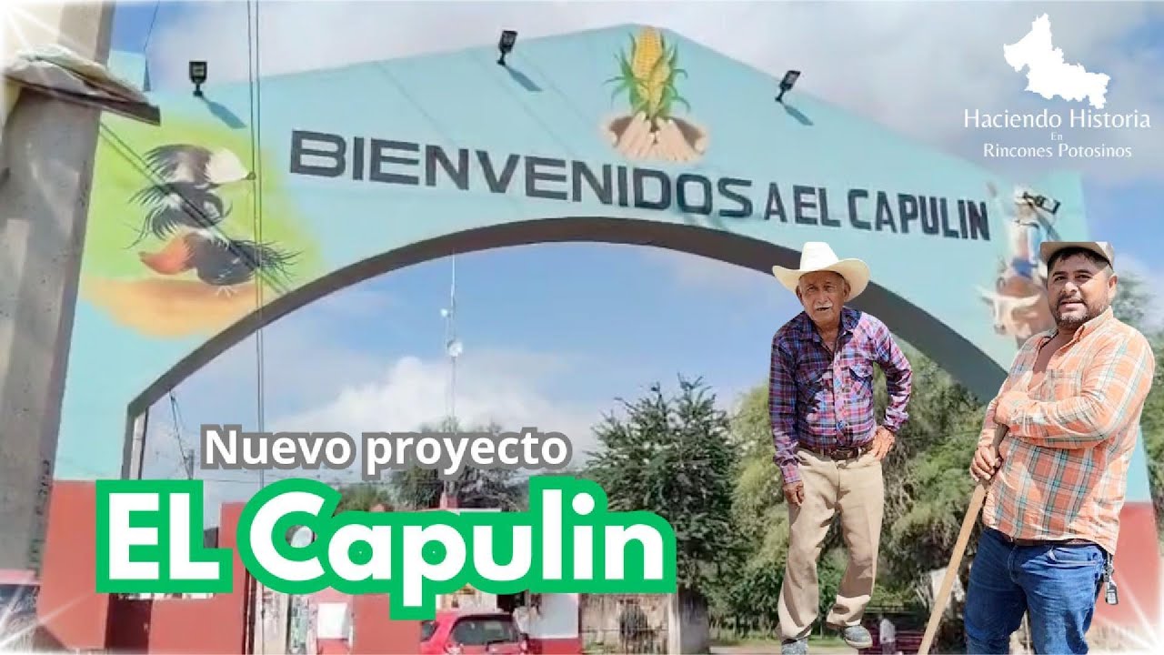 Arrancamos en El Capulín - Haciendo Historia en Rincones Potosinos
