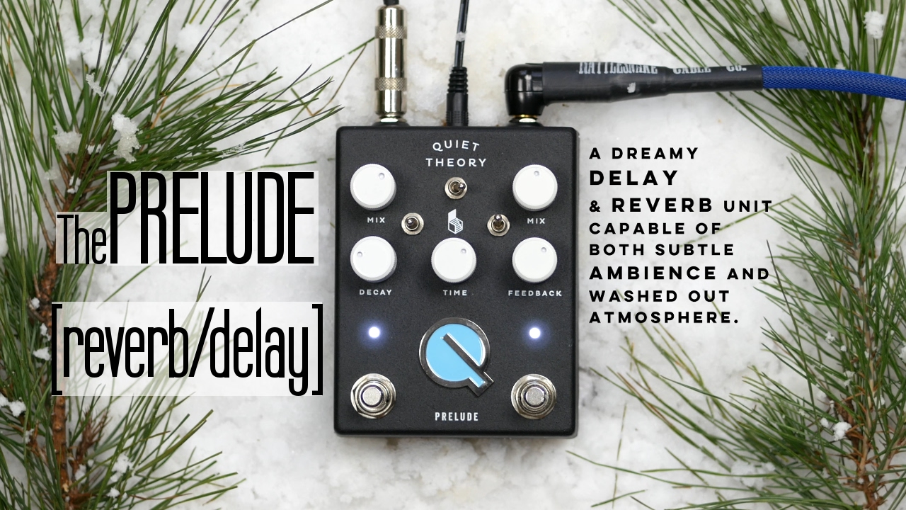 Quiet Theory Prelude [Reverb/Delay Pedal] Demo