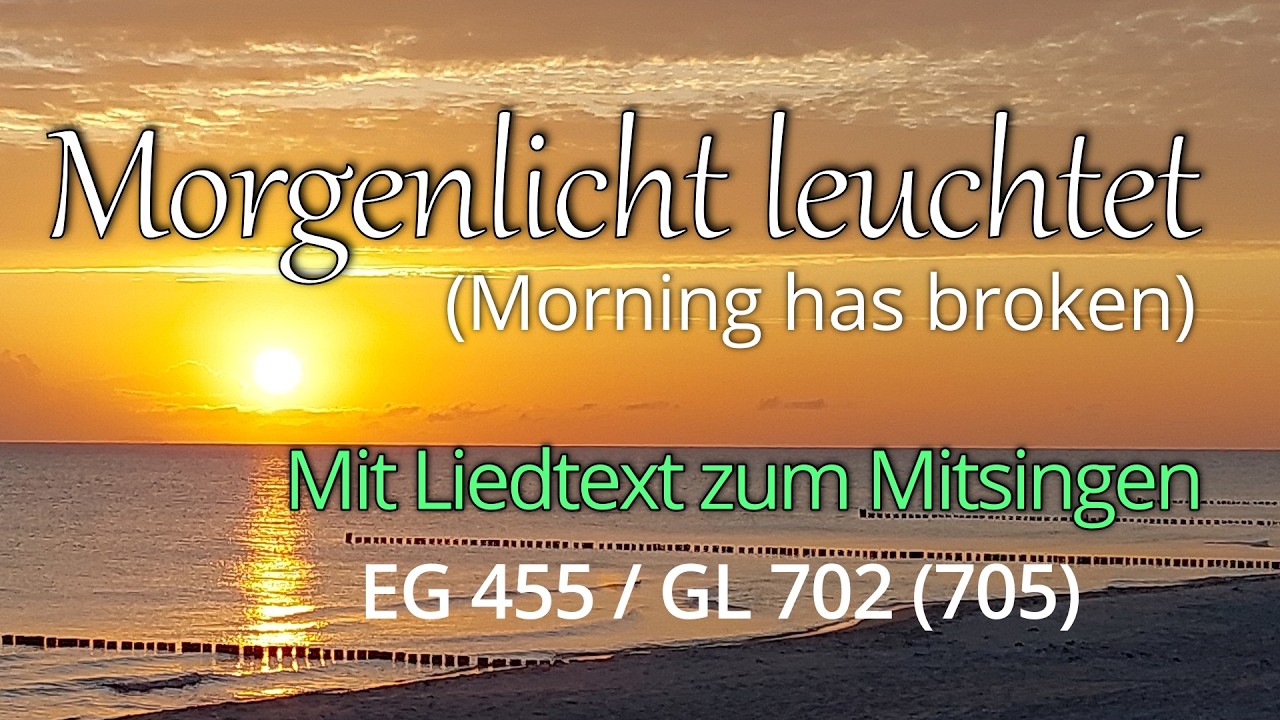Morgenlicht leuchtet, EG 455 / GL 702 (705) mit Liedtext zum Mitsingen