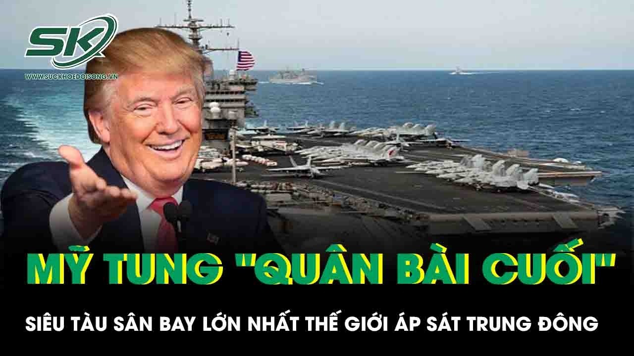 Siêu tàu sân bay khổng lồ của Mỹ rẽ sóng tới Trung Đông giữa căng thẳng leo thang