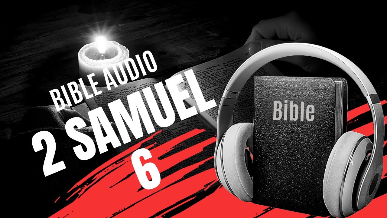 2 SAMUEL 6 | LA BIBLE AUDIO avec textes