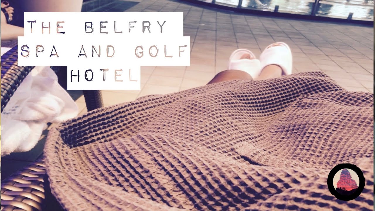 Our trip to the Belfry spa hotel #spaday